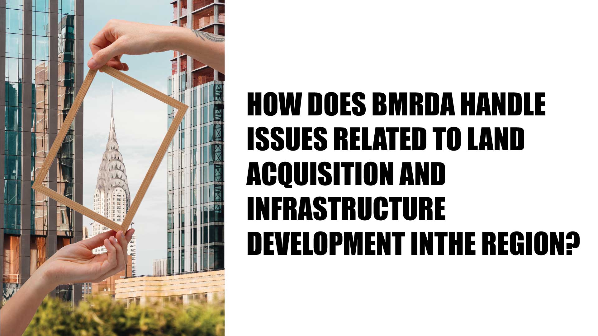 How does BMRDA handle issues related to land acquisition and infrastructure development in the region?
